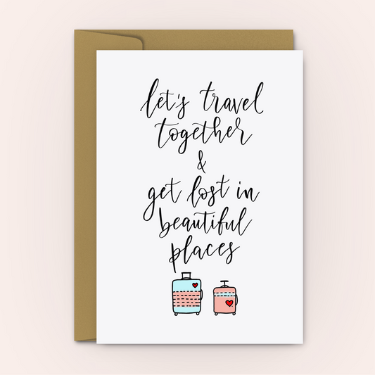 Let's Travel Together and Get Lost in Beautiful Places - Personalised Greeting Card