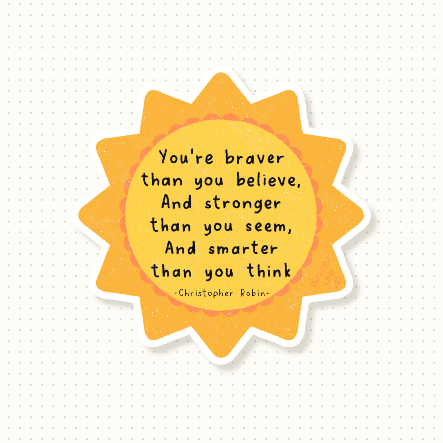 Inspirational Quote Vinyl Sticker - You are Brave You Are Braver Than You Believe Stronger Than You Seem, Winnie The Pooh Quote