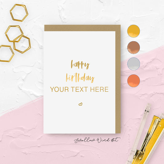 Greeting card with gold gold foiled lettering "happy birthday YOUR TEXT HERE"